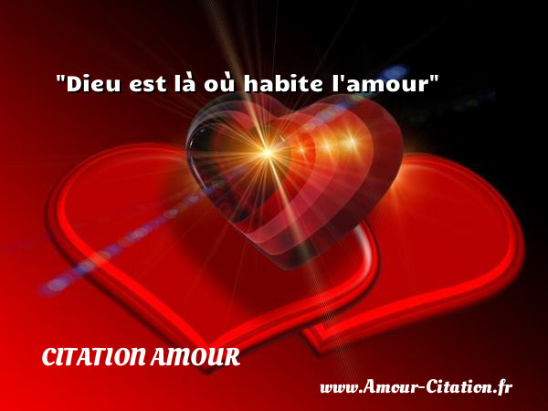 Dieu est là où habite l amour   Une citation d amour CITATION AMOUR