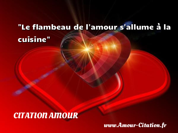 Le flambeau de l amour s allume à la cuisine   Une citation d amour CITATION AMOUR