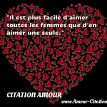  Il est plus facile d aimer toutes les femmes que d en aimer une seule.  CITATION AMOUR