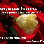 Croyez pour être forts. Aimez pour être heureux.  CITATION AMOUR