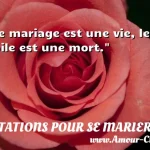  Le mariage est une vie, le voile est une mort.  CITATIONS POUR SE MARIER