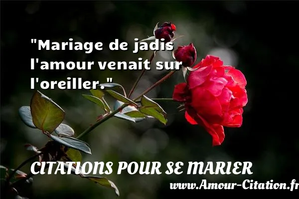 Mariage de jadis l amour venait sur l oreiller. CITATIONS POUR SE MARIER