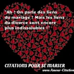  Ah ! On parle des liens du mariage ! Mais les liens du divorce sont encore plus indissolubles !  CITATIONS POUR SE MARIER