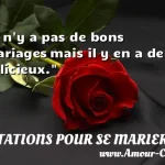  Il n y a pas de bons mariages mais il y en a de délicieux.  CITATIONS POUR SE MARIER