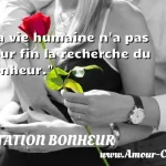  La vie humaine n a pas pour fin la recherche du bonheur.  CITATION BONHEUR