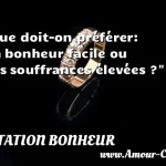  Que doit-on préférer: un bonheur facile ou des souffrances élevées ?  CITATION BONHEUR