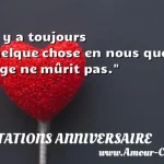  Il y a toujours quelque chose en nous que l âge ne mûrit pas.  CITATIONS ANNIVERSAIRE