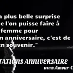  La plus belle surprise que l on puisse faire à sa femme pour son anniversaire, c est de s en souvenir.  CITATIONS ANNIVERSAIRE