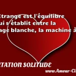  Etrange est l équilibre qui s établit entre la page blanche, la machine à  CITATION SOLITUDE
