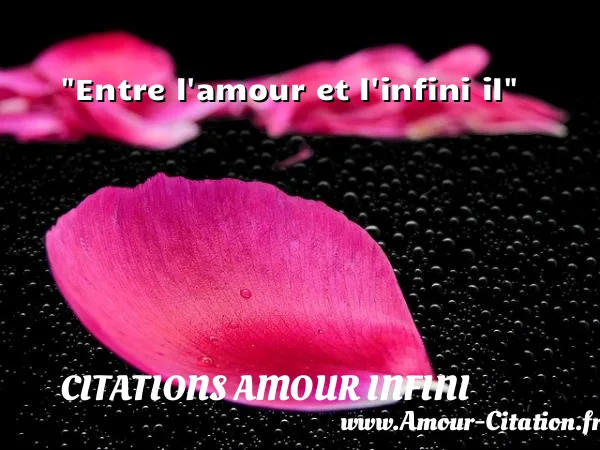 Entre l amour et l infini il  CITATIONS AMOUR INFINI