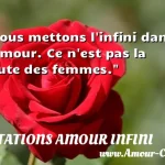  Nous mettons l infini dans l amour. Ce n est pas la faute des femmes.  CITATIONS AMOUR INFINI