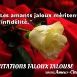  Les amants jaloux méritent l infidélité.  CITATIONS JALOUX JALOUSE