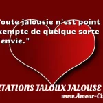  Toute jalousie n est point exempte de quelque sorte d envie.  CITATIONS JALOUX JALOUSE