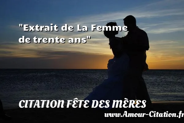 Extrait de La Femme de trente ans CITATION FÊTE DES MÈRES