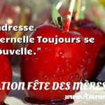  Tendresse maternelle Toujours se renouvelle.  CITATION FÊTE DES MÈRES
