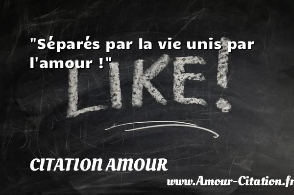 Séparés par la vie unis par l amour !  CITATION AMOUR