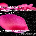  Il est oit facile à pardonner quand on l avoit courroucé.  CITATIONS PARDON