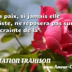  La paix, si jamais elle existe, ne reposera pas sur la crainte de la  CITATION TRAHISON