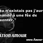 Si tu n existais pas j aurais demandé à une fée de t inventer.  CITATION AMOUR