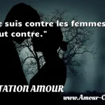  Je suis contre les femmes, tout contre.  CITATION AMOUR