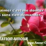  T aimer c est me donner à toi sans rien demander,  CITATION AMOUR