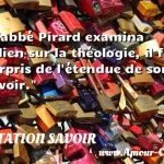  L abbé Pirard examina Julien sur la théologie, il fut surpris de l étendue de son savoir.  CITATION SAVOIR