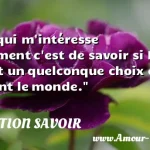  Ce qui m intéresse vraiment c est de savoir si Dieu avait un quelconque choix en créant le monde.  CITATION SAVOIR