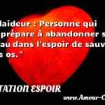  Plaideur : Personne qui se prépare à abandonner sa peau dans l espoir de sauver ses os.  CITATION ESPOIR