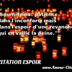  Soumission: patience dans l inconfort, mais dans l espoir d une revanche qui en vaille la peine.  CITATION ESPOIR