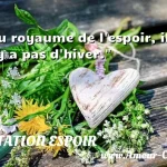  Au royaume de l espoir, il n y a pas d hiver.  CITATION ESPOIR