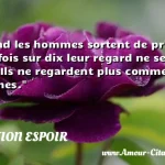  Quand les hommes sortent de prison, neuf fois sur dix leur regard ne se pose plus. Ils ne regardent plus comme des hommes.  CITATION ESPOIR