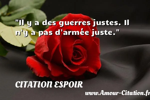 Il y a des guerres justes. Il n y a pas d armée juste. CITATION ESPOIR