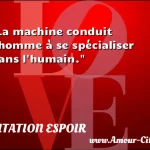  La machine conduit l homme à se spécialiser dans l humain.  CITATION ESPOIR