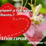  L espoir a les yeux brillants.  CITATION ESPOIR