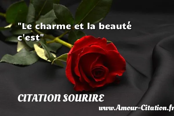 Le charme et la beauté c est CITATION SOURIRE