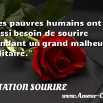  Les pauvres humains ont aussi besoin de sourire pendant un grand malheur solitaire.  CITATION SOURIRE
