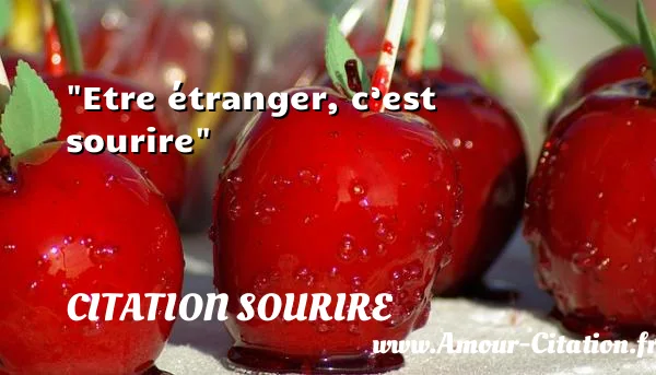 Etre étranger, c’est sourire  CITATION SOURIRE