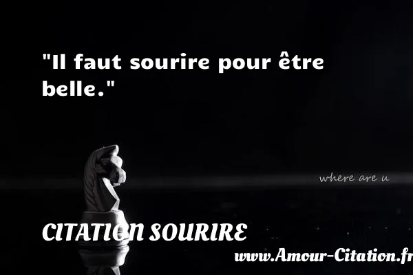 Il faut sourire pour être belle.  CITATION SOURIRE