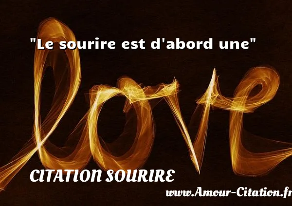 Le sourire est d abord une  CITATION SOURIRE