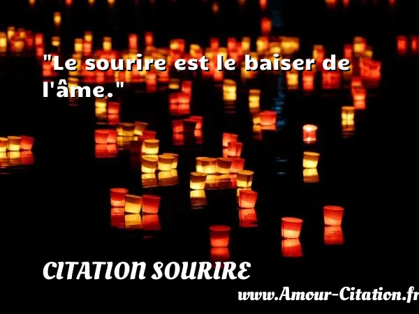Le sourire est le baiser de l âme.  CITATION SOURIRE