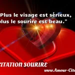  Plus le visage est sérieux, plus le sourire est beau.  CITATION SOURIRE