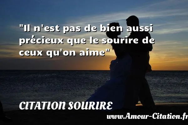 Il n est pas de bien aussi précieux que le sourire de ceux qu on aime  CITATION SOURIRE