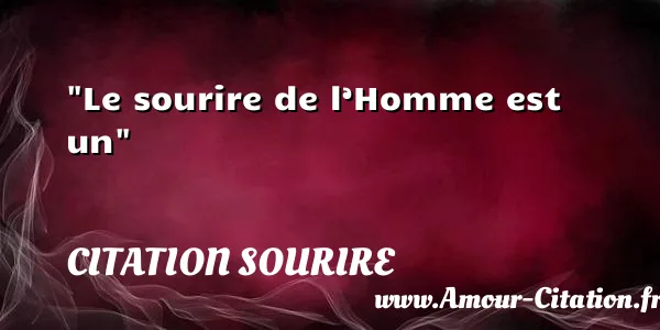Le sourire de l’Homme est un  CITATION SOURIRE