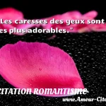  Les caresses des yeux sont les plus adorables.  CITATION ROMANTISME
