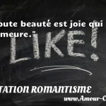  Toute beauté est joie qui demeure.  CITATION ROMANTISME
