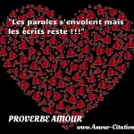  Les paroles s envolent mais les écrits reste !!!  PROVERBE AMOUR