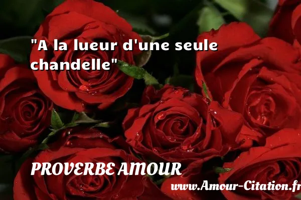 A la lueur d une seule chandelle  PROVERBE AMOUR